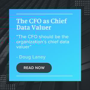 The CFO as Chief Data Valuer “The CFO should be the organization’s chief data valuer” - Doug Laney READ NOW The CFO as Chief Data Valuer “The CFO should be the organization’s chief data valuer” - Doug Laney READ NOW